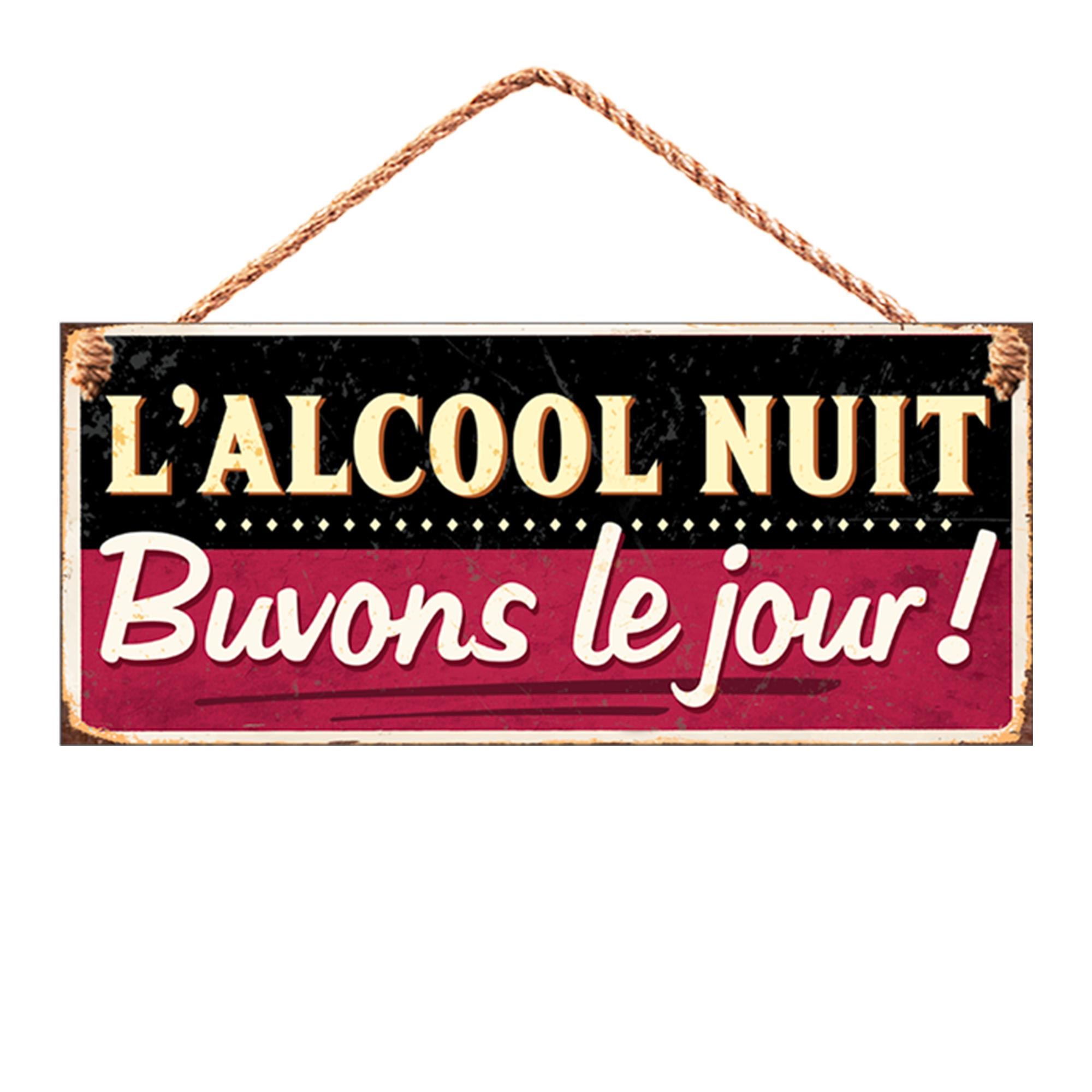 Plaque metal "l alcool nuit..."