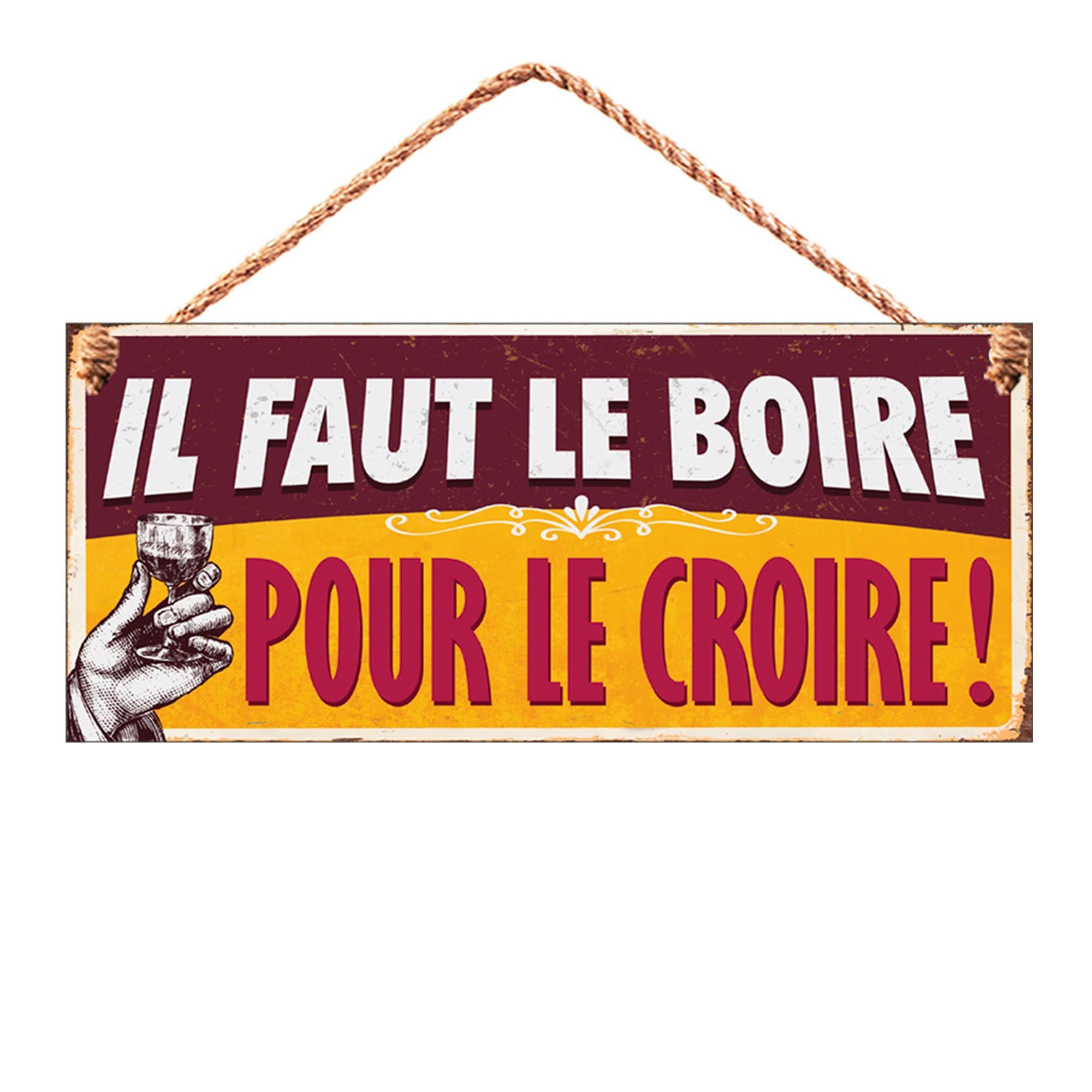 Plaque metal "il faut le boire..."