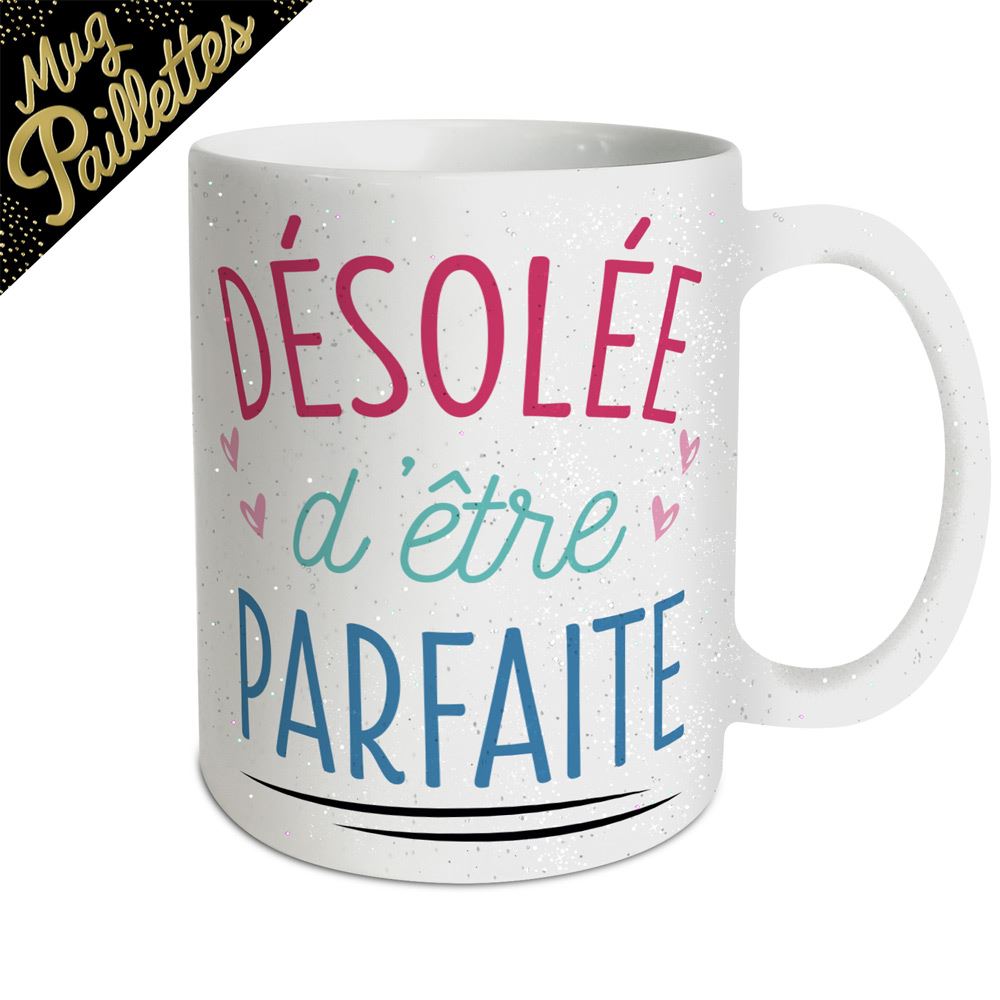 Mug a paillettes "desolee d etre parfaite"