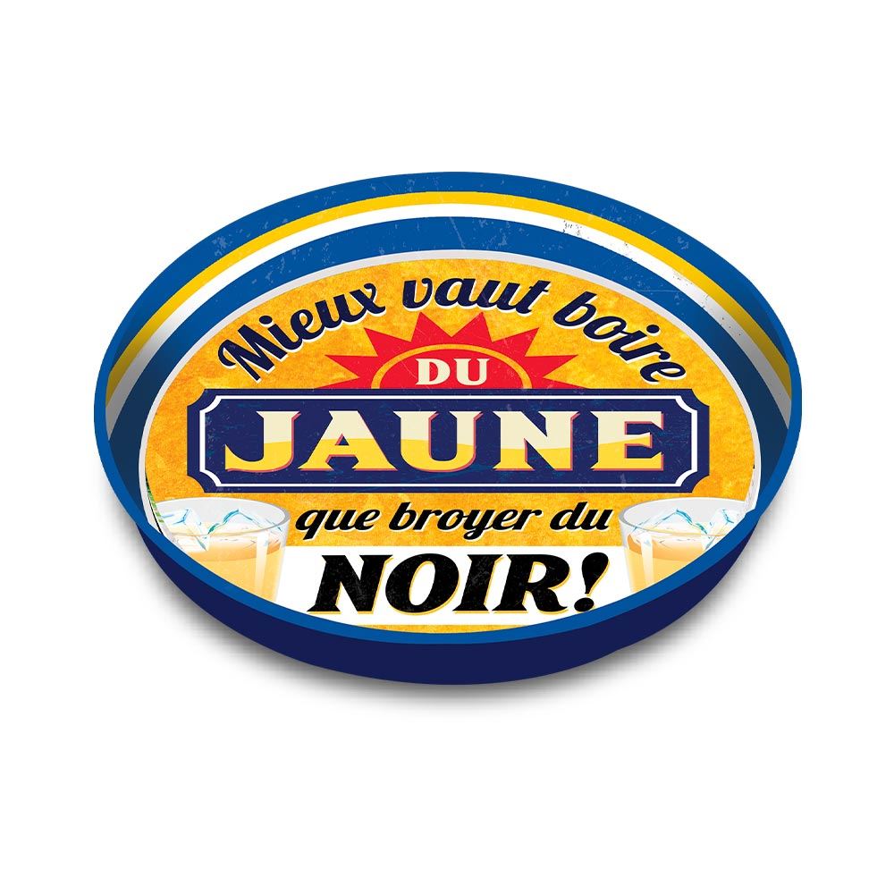 Plateau metal "boire du jaune..."