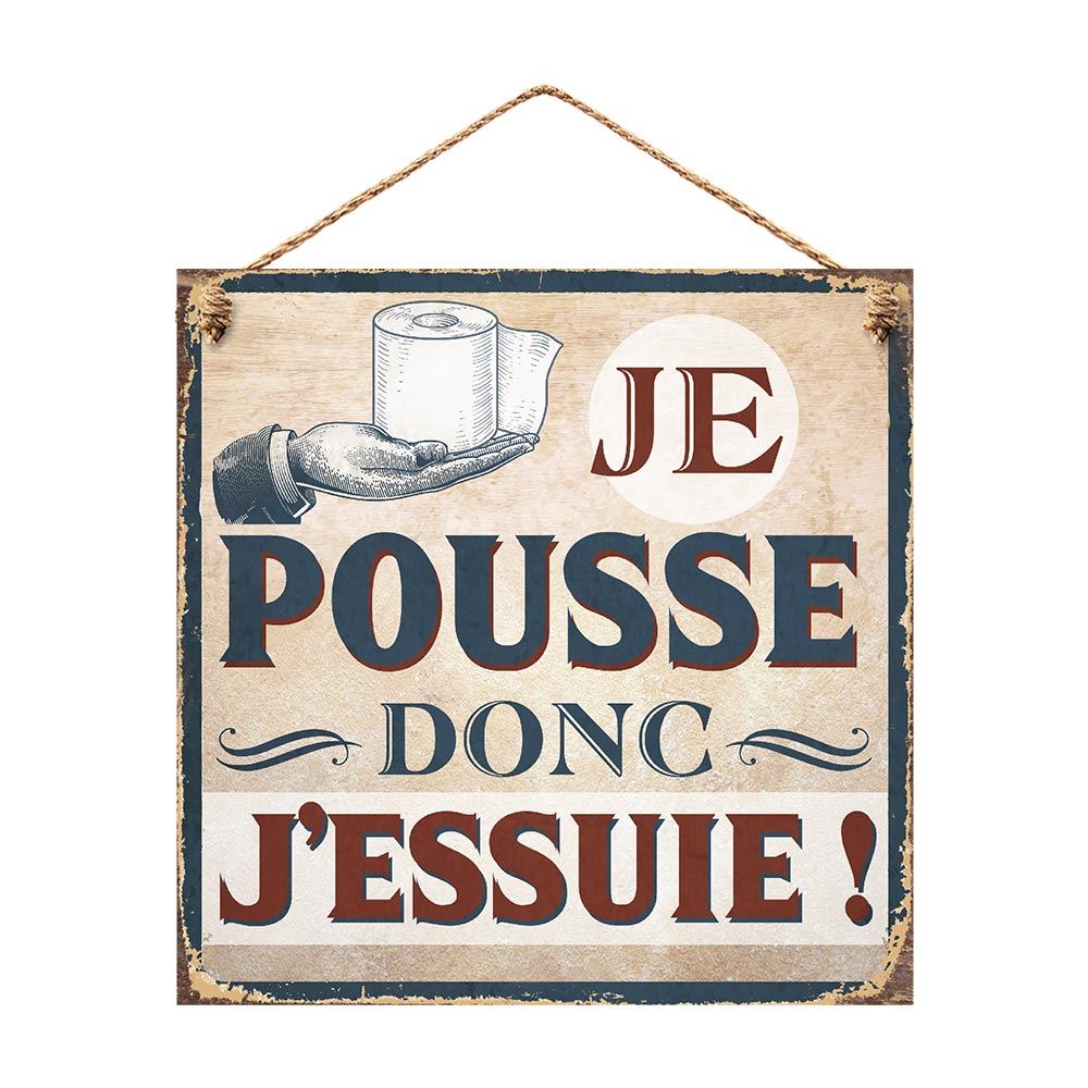 Plaque metal "je pousse donc j essuis"