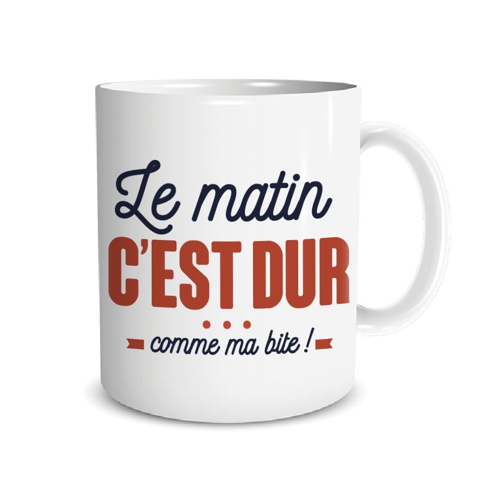 Mug "le matin c est dur comme..."