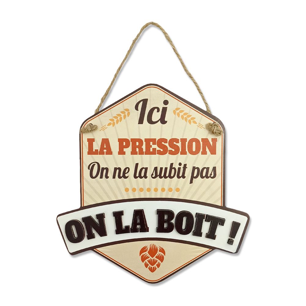 Plaque deco "ici la pression…on la boit"