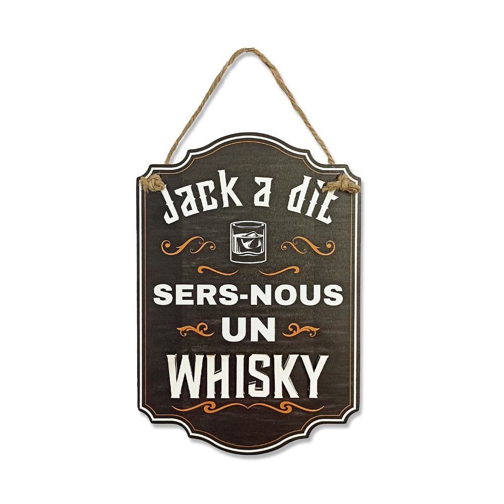 Plaque deco "jack a dit…sers-nous un whisky"